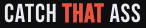 Catch That Ass™ Logo